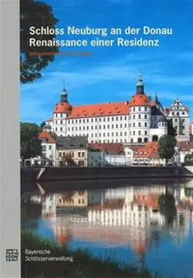  Schloss Neuburg an der Donau: Renaissance einer Residenz, Instandsetzung und Ausbau | Buch |  Sack Fachmedien