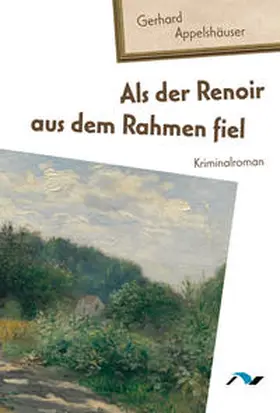 Appelshäuser |  Als der Renoir aus dem Rahmen fiel | Buch |  Sack Fachmedien