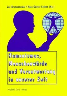 Bretschneider / Eschke |  Humanismus, Menschenwürde und Verantwortung in unserer Zeit | Buch |  Sack Fachmedien