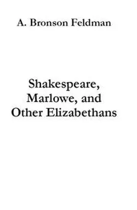 Feldman / Hope |  Shakespeare, Marlowe, and Other Elizabethans | Buch |  Sack Fachmedien