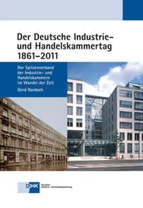 Hardach / Deutscher Industrie- und Handelskammertag e.V. |  Der Deutsche Industrie- und Handelskammertag 1861 - 2011 | Buch |  Sack Fachmedien