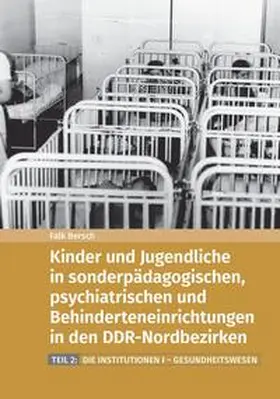 Landesbeauftragte für Mecklenburg-Vorpommern für die Aufarbeitung der SED-Diktatur / Bersch |  Kinder und Jugendliche in sonderpädagogischen, psychiatrischen und Behinderteneinrichtungen in den DDR-Nordbezirken | Buch |  Sack Fachmedien