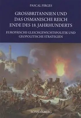 Firges |  Grossbritannien und das Osmanische Reich Ende des 18. Jahrhunderts | Buch |  Sack Fachmedien