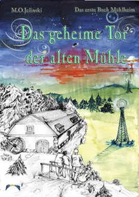 Jelinski |  Die Bücher Mühlheim / Das geheime Tor der alten Mühle | Buch |  Sack Fachmedien