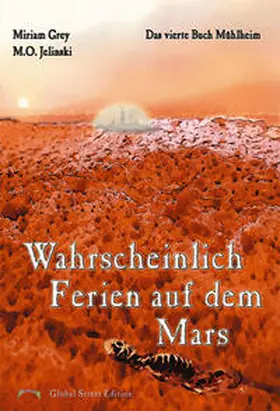 Grey / Jelinski |  Die Bücher Mühlheim / Wahrscheinlich Ferien auf dem Mars | Buch |  Sack Fachmedien