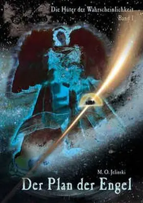 Jelinski |  Die Hüter der Wahrscheinlichkeit / Der Plan der Engel | Buch |  Sack Fachmedien