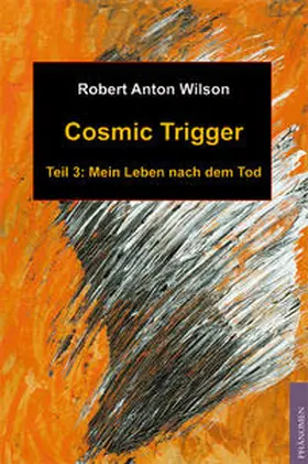 Wilson |  Cosmic Trigger 3 | Buch |  Sack Fachmedien