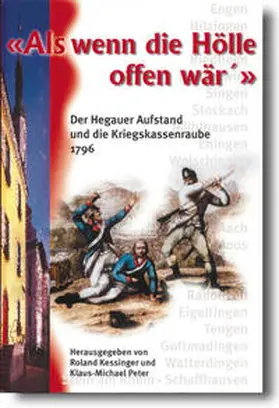 Kessinger / Peter / Ebert |  Als wenn die Hölle offen wär' - Der Hegauer Aufstand und die Kriegskassenraube in den napoleonischen Kriegen 1796 | Buch |  Sack Fachmedien