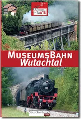 IG WTB e.V. / Peter |  Museumsbahn Wutachtal - Wutachtalbahn - Sauschwänzlebahn | Buch |  Sack Fachmedien