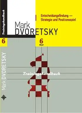 Dvoretsky / Jussupow |  Entscheidungsfindung - Strategie und Positionsspiel | Buch |  Sack Fachmedien