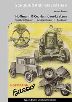 Bauer |  Hoffmann & Co. Hannover-Laatzen Straßenschlepper, Ackerschlepper, Anhänger | Buch |  Sack Fachmedien