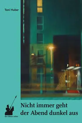 Huber |  Nicht immer geht der Abend dunkel aus | Buch |  Sack Fachmedien