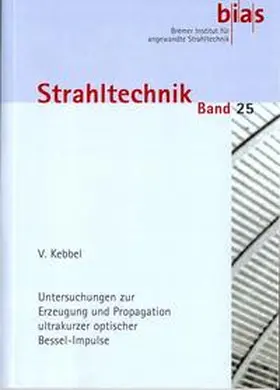Kebbel / Vollertsen / Jüptner |  Untersuchungen zur Erzeugung und Propagation ultrakurzer optischer Bessel-Impulse | Buch |  Sack Fachmedien