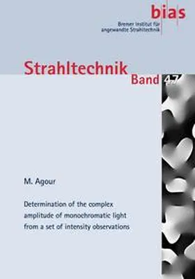 Agour |  Determination of the complex amplitude of monochromatic light from a set of intensity observations | Buch |  Sack Fachmedien