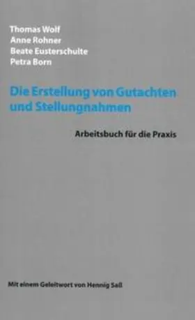 Wolf / Rohner / Eusterschulte |  Die Erstellung von Gutachten und Stellungnahmen | Buch |  Sack Fachmedien