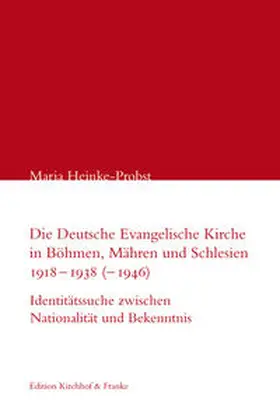 Heinke-Probst |  Die Deutsche Evangelische Kirche in Böhmen, Mähren und Schlesien 1918–1938 (–1946) | Buch |  Sack Fachmedien