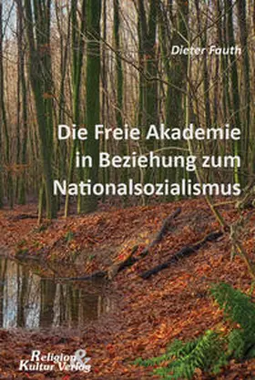 Fauth |  Die Freie Akademie in Beziehung zum Nationalsozialismus | Buch |  Sack Fachmedien