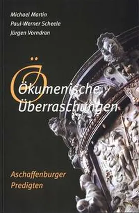 Martin / Scheele / Vorndran |  Ökumenische Überraschungen | Buch |  Sack Fachmedien