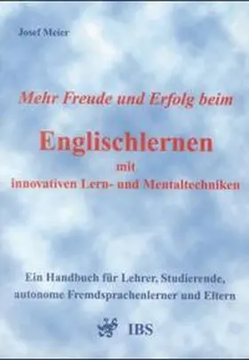 Meier |  Mehr Freude und Erfolg beim Englischlernen mit innovativen Lern- und Mentaltechniken | Buch |  Sack Fachmedien
