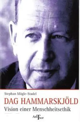 Mögle-Stadel |  Dag Hammarskjöld - Vision einer Menschheitsethik | Buch |  Sack Fachmedien
