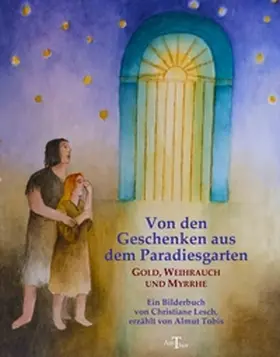 Tobis |  Von den Geschenken aus dem Paradiesgarten: Gold, Weihrauch und Myrrhe | Buch |  Sack Fachmedien