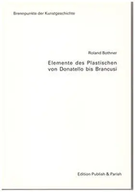 Bothner / Bielmeier |  Elemente des Plastischen von Donatello bis Brancusi | Buch |  Sack Fachmedien