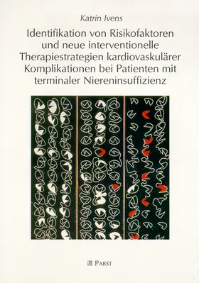 Ivens |  Identifikation von Risikofaktoren und neue interventionelle Therapiestrategien kardiovaskulärer Komplikationen bei Patienten mit terminaler Niereninsuffizienz | Buch |  Sack Fachmedien