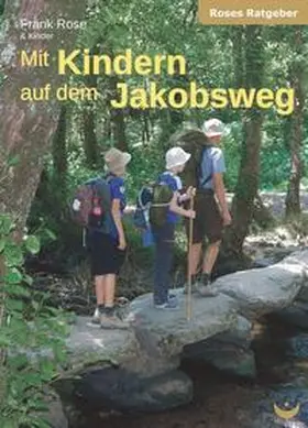 Rose |  Mit Kindern auf dem Jakobsweg | Buch |  Sack Fachmedien