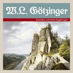 Götzinger / Schober / Zschiedrich |  Beschreibung der sogenannten Sächsischen Schweiz | Sonstiges |  Sack Fachmedien