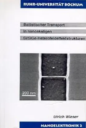 Wieser / Kunze |  Ballistischer Transport in nanoskaligen Si/SiGe-Heterofeldeffektstrukturen | Buch |  Sack Fachmedien