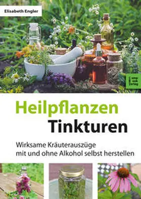 Engler |  Heilpflanzen-Tinkturen | Buch |  Sack Fachmedien
