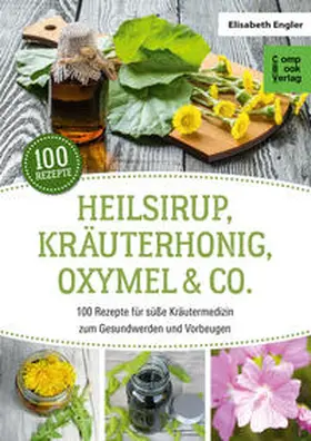 Engler |  Heilsirup, Kräuterhonig, Oxymel & Co. | Buch |  Sack Fachmedien