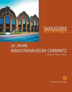 Brehm / Kabus |  25 Jahre Industriemuseum Chemnitz | Buch |  Sack Fachmedien