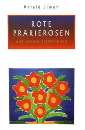 Simon |  Rote Prärierosen und andere Erzählungen | Buch |  Sack Fachmedien