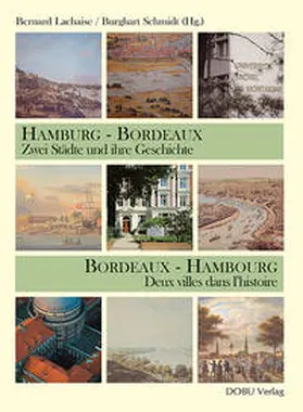 Schmidt / Lachaise |  Hamburg - Bordeaux. Zwei Städte und ihre Geschichte Bordeaux - Hambourg. Deux villes dans l´histoire | Buch |  Sack Fachmedien