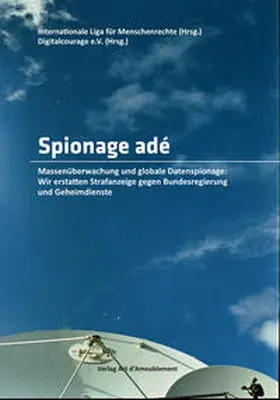 Internationale Liga für Menschenrechte / Digitalcourage e.V. |  Spionage adé | Buch |  Sack Fachmedien