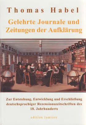 Habel |  Gelehrte Journale und Zeitungen der Aufklärung | Buch |  Sack Fachmedien