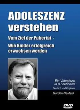 Neufeld |  Adoleszenz - Vom Ziel der Pubertät oder Wie Kinder erfolgreich erwachsen werden | Sonstiges |  Sack Fachmedien
