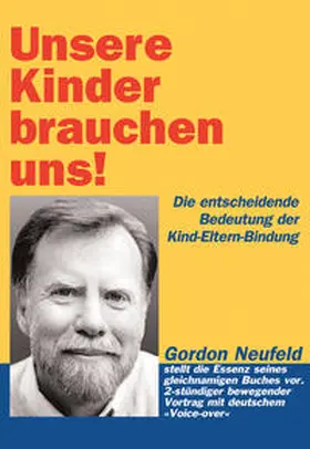 Neufeld / Prof. Dr. Neufeld |  Unsere Kinder brauchen uns! | Sonstiges |  Sack Fachmedien