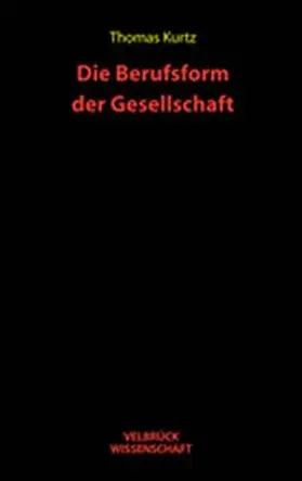 Kurtz |  Die Berufsform der Gesellschaft | Buch |  Sack Fachmedien