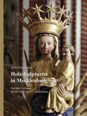 Lindemann |  Holzskulpturen in Mecklenburg – Von den Anfängen bis zur Mitte des 15. Jahrhunderts | Buch |  Sack Fachmedien