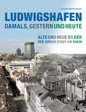 Kaiser / Schreiner |  Ludwigshafen - damals, gestern und heute | Buch |  Sack Fachmedien