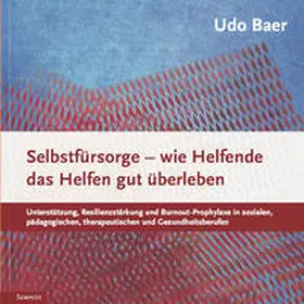 Baer |  Selbstfürsorge - wie Helfende das Helfen gut überleben | Buch |  Sack Fachmedien