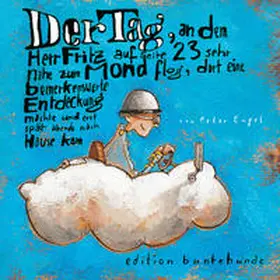 Engel |  Der Tag, an dem Herr Fritz auf Seite 23 sehr nahe zum Mond flog, dort eine bemerkenswerte Entdeckung machte und erst spät abends nach Hause kam | Buch |  Sack Fachmedien