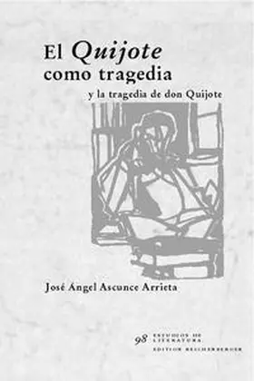 Ascunce Arrieta |  El 'Quijote' como tragedia y la tragedia de don Quijote | Buch |  Sack Fachmedien