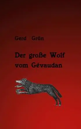Grün |  Der große Wolf vom Gévaudan | Buch |  Sack Fachmedien