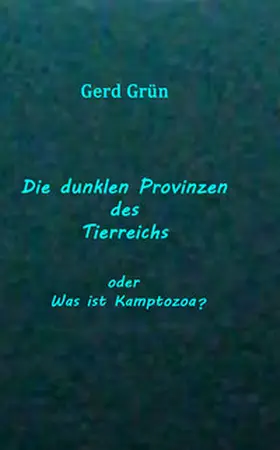 Grün |  Die dunklen Provinzen des Tierreichs | Buch |  Sack Fachmedien