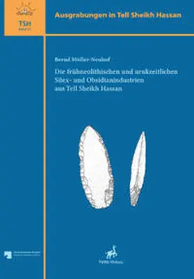 Müller-Neuhof / Bachmann / Vorderasiatisches Museum, Staatliche Museen zu Berlin |  Die frühneolithischen und urukzeitlichen Silex- und Obsidianindustrien aus Tell Sheikh Hassan | Buch |  Sack Fachmedien