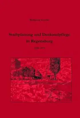 Schöller / Stadtarchiv Regensburg |  Stadtplanung und Denkmalpflege in Regensburg 1950-1975 | Buch |  Sack Fachmedien