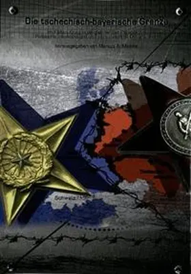 Meinke / Brunnbauer |  Die tschechisch-bayerische Grenze im Kalten Krieg in vergleichender Perspektive | Buch |  Sack Fachmedien